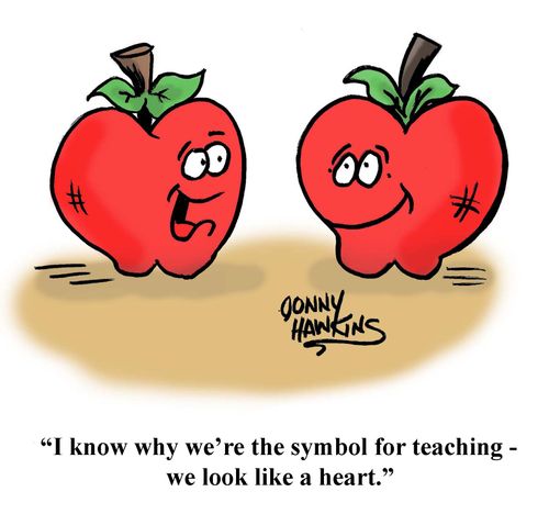 "I know why we're the symbol for teaching - we look like a heart."
