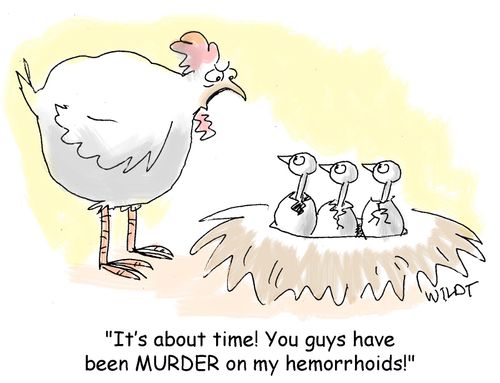 "It's about time! You guys have been MURDER on my hemorrhoids."