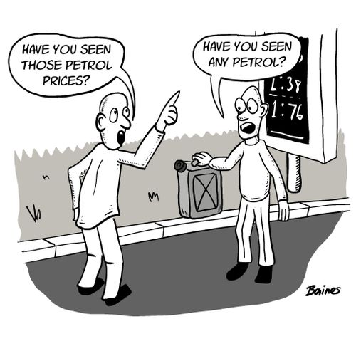 "Have you seen those petrol prices?"