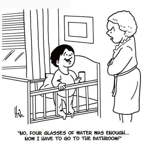 "No, four glasses of water was enough. . . now I have to go to the bathroom!"
