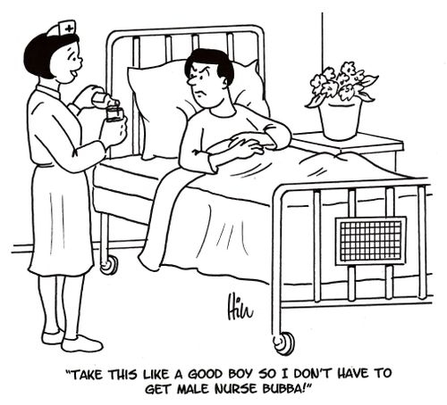"Take this like a good boy so I don't have to get male Nurse Bubba!"