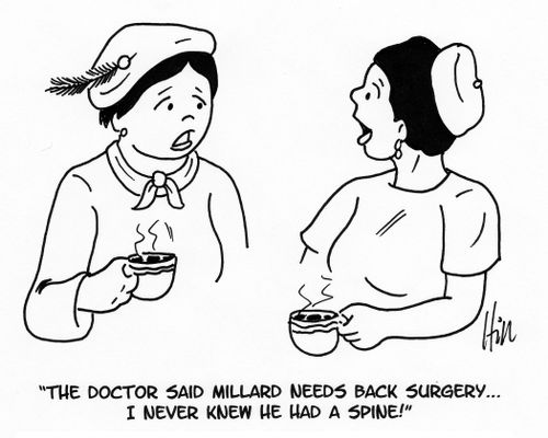 "The doctor said Millard needs back surgery. . . I never knew he had a spine!"