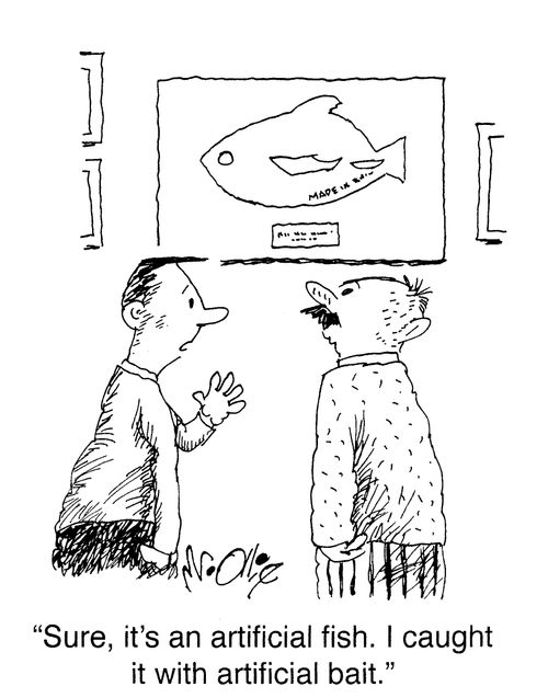"Sure, it's an artificial fish. I caught it with artificial bait."