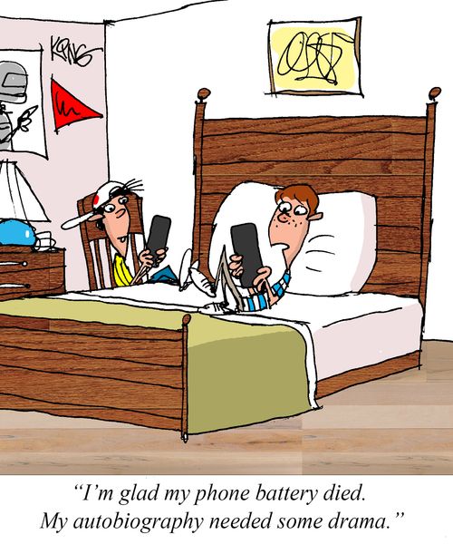 "I'm glad my phone battery died. My autobiography needed some drama."