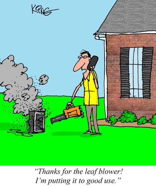 "Thanks for the leaf blower! I'm putting it to good use."