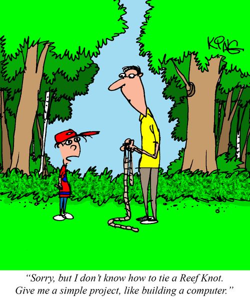"Sorry, but I don't know how to tie a Reef Knot. Give me a simple project, like building a computer."