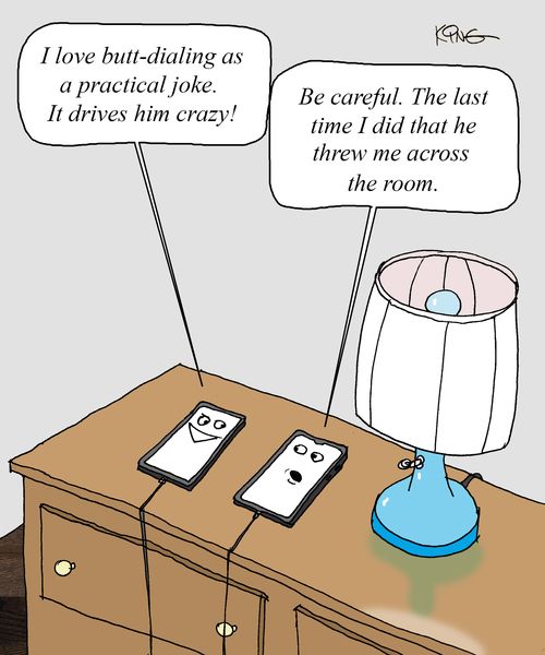 "I love butt-dialing as a practical joke. It drives him crazy!"