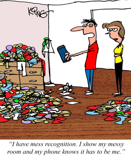 "I have mess recognition. I show my messy room and my phone knows it has to be me."