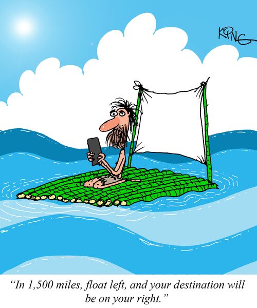 "In 1,500 miles, float left, and your destination will be on your right."