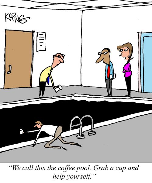 "We call this the coffee pool. Grab a cup and help yourself."
