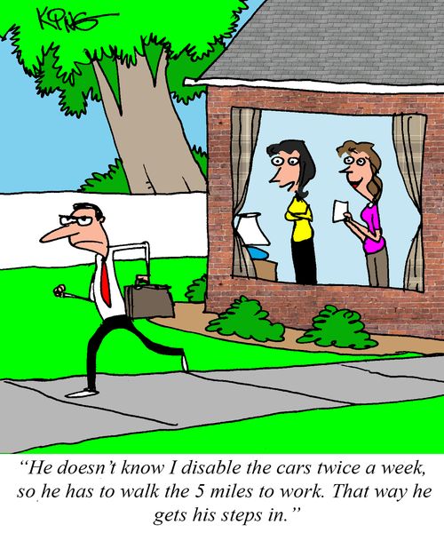"He doesn't know I disable the cars twice a week, so he has to walk the 5 miles to work. That way he gets his steps in."
