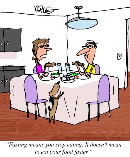 "Fasting means you stop eating. It doesn't mean to eat your food faster."