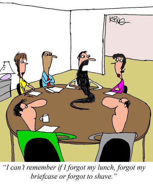 "I can't remember if I forgot my lunch, forgot my briefcase or forgot to shave."