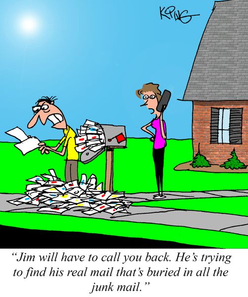 "Jim will have to call you back. He's trying to find his real mail that's buried in all the junk mail."