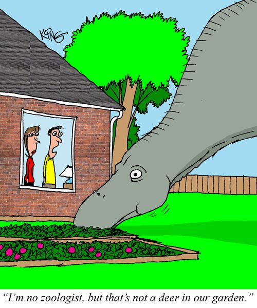 "I'm no zoologist, but that's not a deer in our garden."