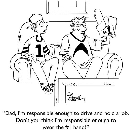  "Dad, I'm responsible enough to drive and hold a job. Don't you think I'm responsible enough to wear the #1 hand?"