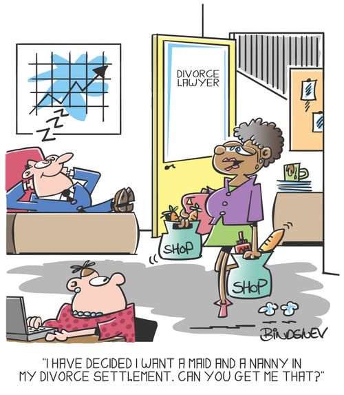 "I have decided I want a maid and a nanny in my divorce settlement. Can you get me that?"
