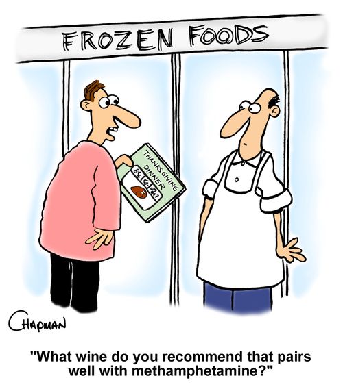 "What wine do you recommend that pairs well with methamphetamine?"