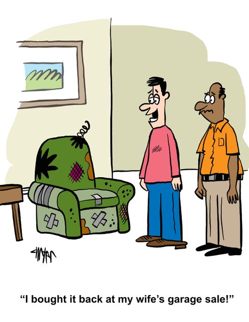 "I bought it back at my wife's garage sale!"