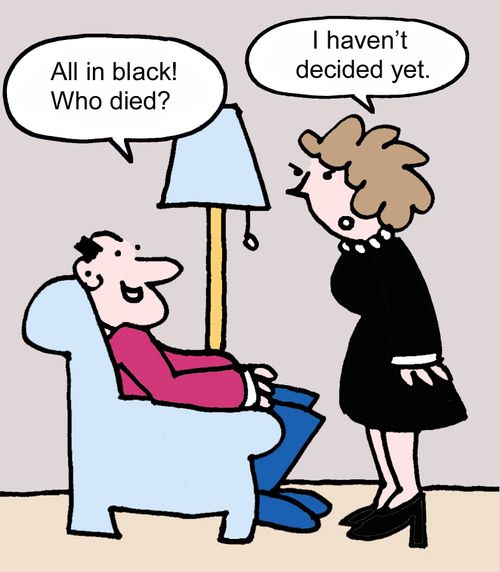 "All in black! Who died?"