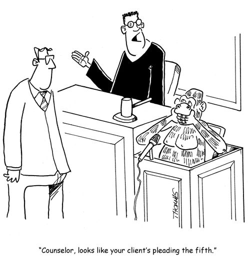 "Counselor, looks like your client's pleading the fifth."
