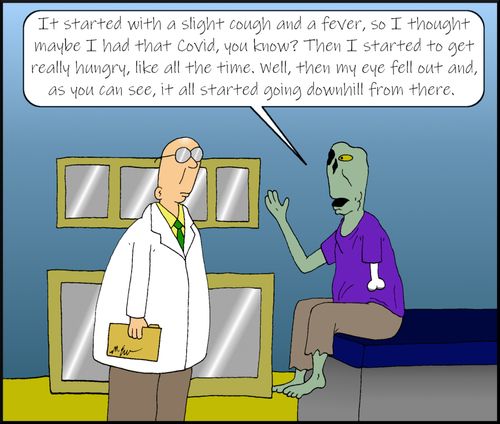 "It started out with a slight cough and a fever, so I thought maybe I had that Covid, you know? Then I started to get really hungry, like all the time. Well, then my eye fell out and, as you can see, it all started going downhill from there."