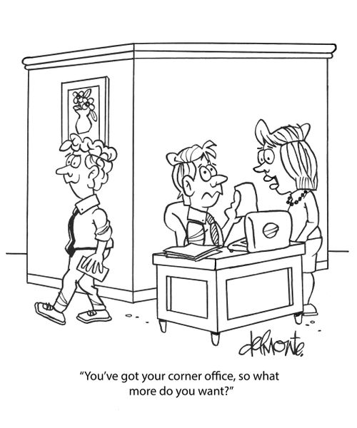 "You've got your corner office, so what more do you want?"