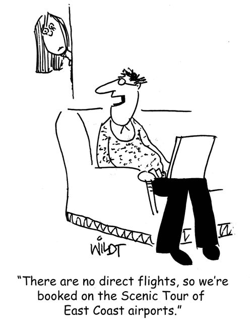 "There are no direct flights, so we're booked on the Scenic Tour of East Coast airports."