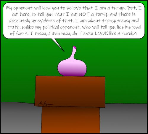 "My opponent will lead you to believe that I am a turnip..."