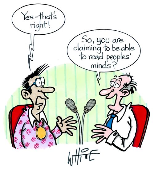 "So, you are claiming to be able to read peoples' minds?"