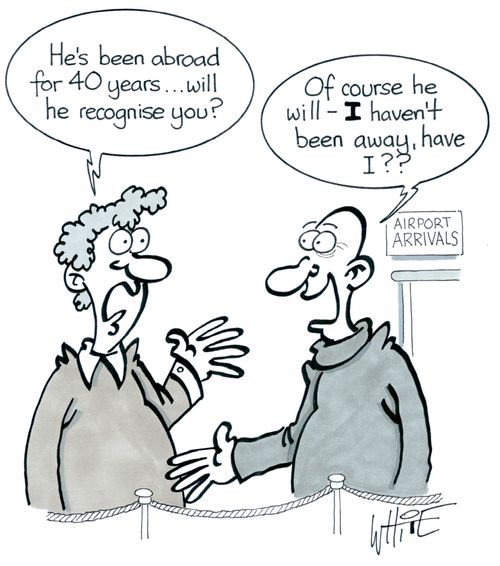 "He's been abroad for 40 years. . . will he recognise you?"