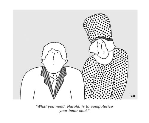 "What you need, Harold, is to computerize your inner soul."