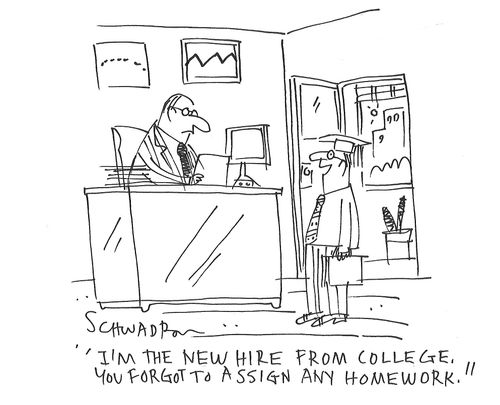"I'm the new hire from college. You forgot to assign any homework."