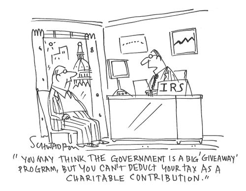 "You may think the government is a big 'Giveaway' program, but you can't deduct your tax as a charitable contribution."