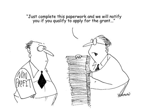 "Just complete this paperwork and we will notify you if you qualify to apply for the grant..."