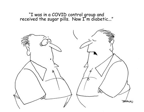 "I was in a COVID control group and received the sugar pills. Now I'm diabetic. . ."