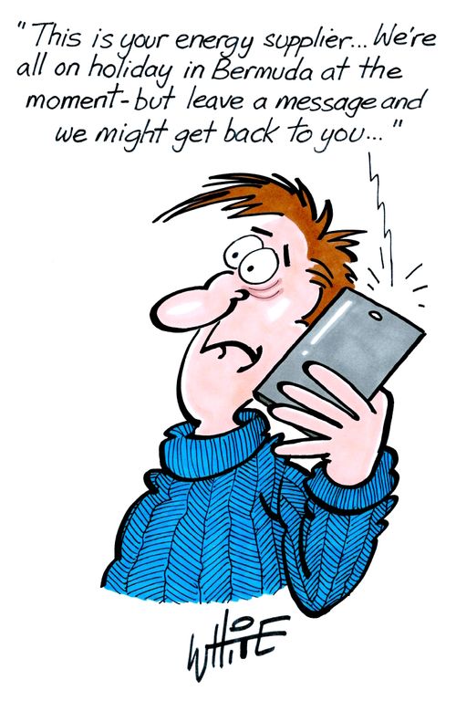 "This is your energy supplier. . . We're all on holiday in Bermuda at the moment - but leave a message and we might get back to you. . ."