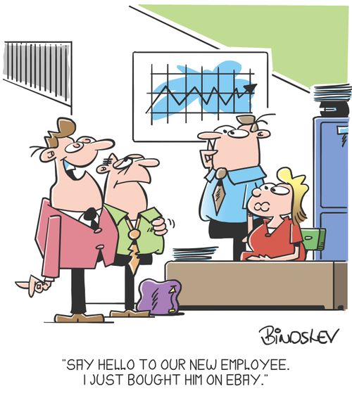 "Say hello to our new employee. I just bought him on Ebay."