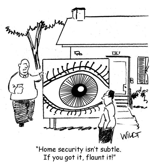 "Home security isn't subtle. If you've got it, flaunt it!"