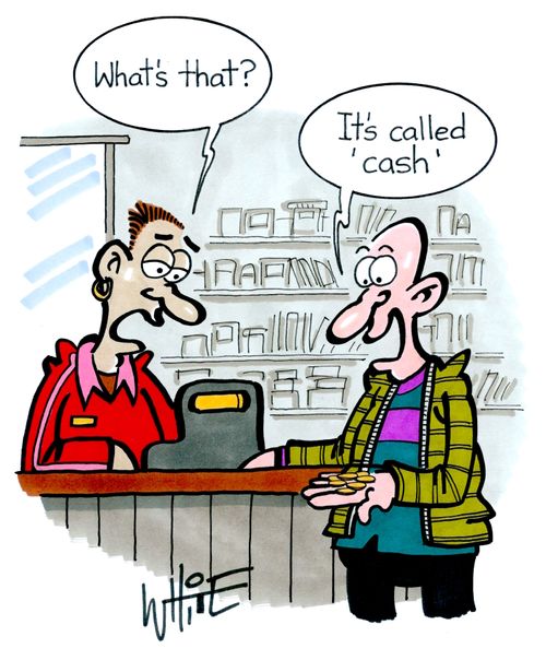 "It's called 'cash'."