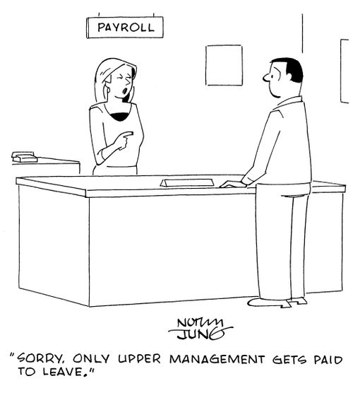 "Sorry, only upper management gets paid to leave."