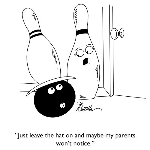 "Just leave the hat on and maybe my parents won't notice."