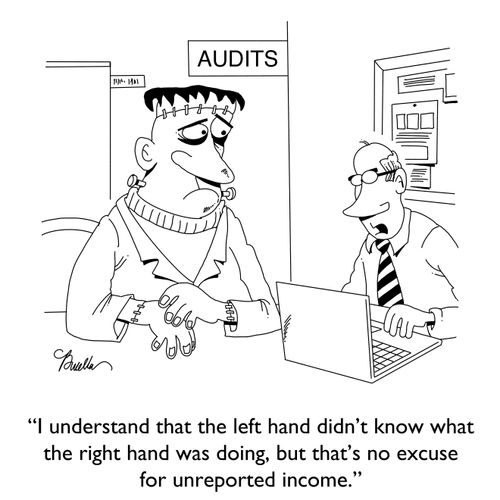 "I understand that the left hand didn't know what the right hand was doing, but that's no excuse for unreported income."