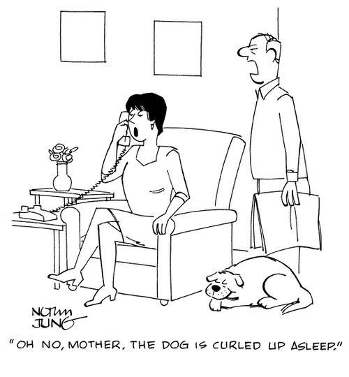 "Oh no, Mother. The dog is curled up asleep."