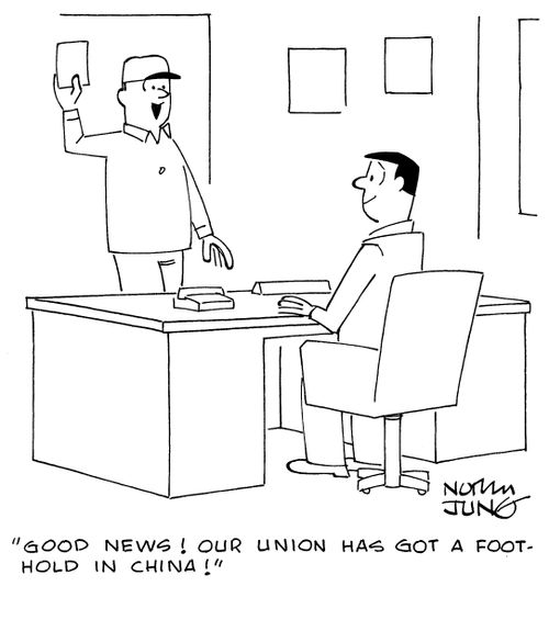 "Good news! Our union has got a foothold in China!"
