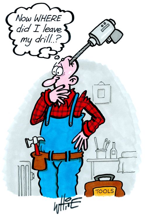 "Now where did I leave my drill. . . ?"