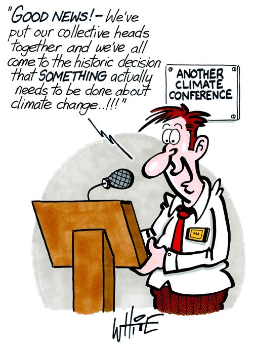 "Good news! - We've put our collective heads together and we've all come to the historic decision that something actually needs to be done about climate change. . .!!"