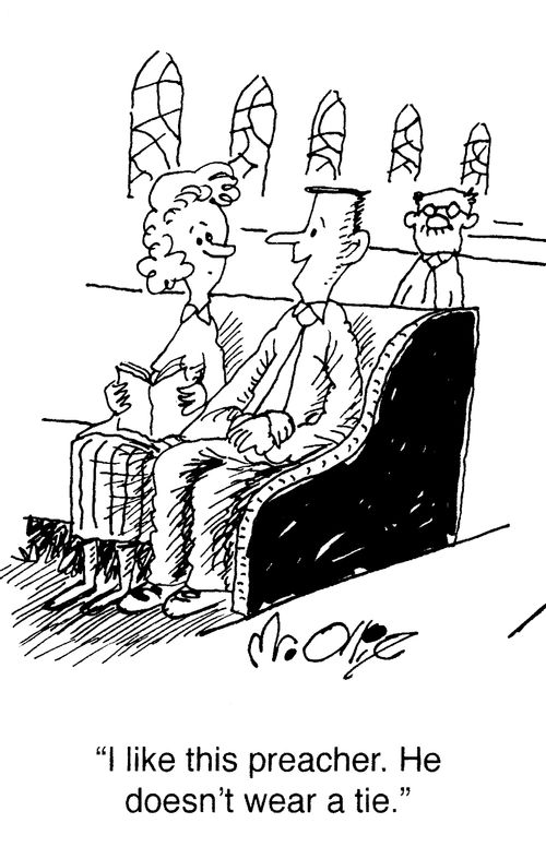 "I like this preacher. He doesn't wear a tie."