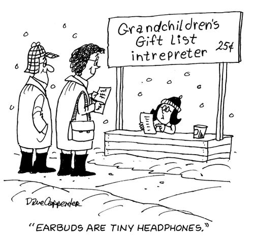 "Earbuds are tiny headphones."