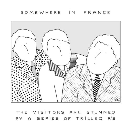 Somewhere in France: The visitors are stunned by a series of trilled R's.